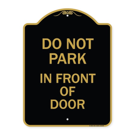 Signmission Designer Series Do Not Park in Front of Door, Black & Gold Aluminum Sign, 18" x 24", BG-1824-24145 A-DES-BG-1824-24145